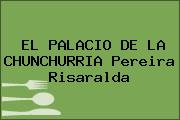 EL PALACIO DE LA CHUNCHURRIA Pereira Risaralda