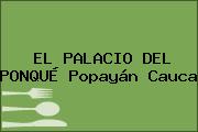 EL PALACIO DEL PONQUÉ Popayán Cauca
