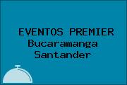 EVENTOS PREMIER Bucaramanga Santander