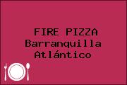 FIRE PIZZA Barranquilla Atlántico