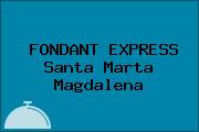 FONDANT EXPRESS Santa Marta Magdalena
