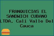 FRANQUICIAS EL SANDWICH CUBANO LTDA. Cali Valle Del Cauca