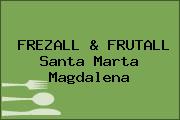 FREZALL & FRUTALL Santa Marta Magdalena