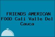 FRIENDS AMERICAN FOOD Cali Valle Del Cauca