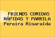 FRIENDS COMIDAS RÁPIDAS Y PARRILA Pereira Risaralda