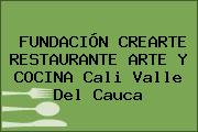 FUNDACIÓN CREARTE RESTAURANTE ARTE Y COCINA Cali Valle Del Cauca