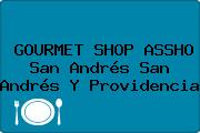 GOURMET SHOP ASSHO San Andrés San Andrés Y Providencia