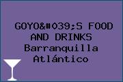 GOYO'S FOOD AND DRINKS Barranquilla Atlántico