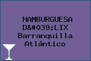 HAMBURGUESA D'LIX Barranquilla Atlántico