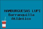 HAMBURGUESAS LUPI Barranquilla Atlántico