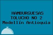 HAMBURGUESAS TOLUCHO NO 2 Medellín Antioquia