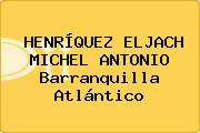 HENRÍQUEZ ELJACH MICHEL ANTONIO Barranquilla Atlántico