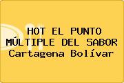 Ver hot el punto multiple del sabor cartagena bolivar HOT EL PUNTO MÚLTIPLE DEL SABOR Cartagena Bolívar