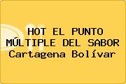 HOT EL PUNTO MÚLTIPLE DEL SABOR Cartagena Bolívar