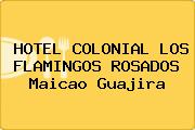 HOTEL COLONIAL LOS FLAMINGOS ROSADOS Maicao Guajira