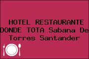HOTEL RESTAURANTE DONDE TOTA Sabana De Torres Santander