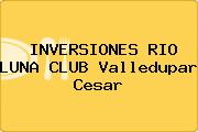 INVERSIONES RIO LUNA CLUB Valledupar Cesar