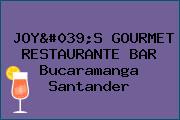 JOY'S GOURMET RESTAURANTE BAR Bucaramanga Santander