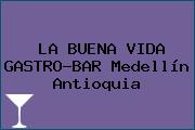 LA BUENA VIDA GASTRO-BAR Medellín Antioquia