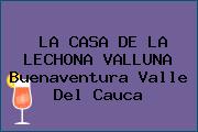 LA CASA DE LA LECHONA VALLUNA Buenaventura Valle Del Cauca