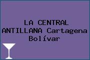 LA CENTRAL ANTILLANA Cartagena Bolívar