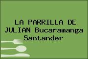 LA PARRILLA DE JULIAN Bucaramanga Santander