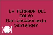 LA PERRADA DEL CALVO Barrancabermeja Santander