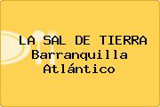 LA SAL DE TIERRA Barranquilla Atlántico