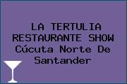 LA TERTULIA RESTAURANTE SHOW Cúcuta Norte De Santander