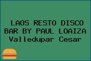 LAOS RESTO DISCO BAR BY PAUL LOAIZA Valledupar Cesar