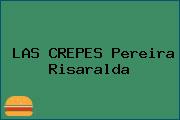 Ver las crepes pereira risaralda LAS CREPES Pereira Risaralda