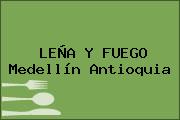 Ver lena y fuego medellin antioquia LEÑA Y FUEGO Medellín Antioquia