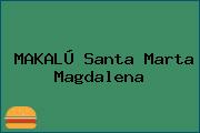 MAKALÚ Santa Marta Magdalena