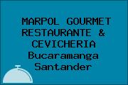 MARPOL GOURMET RESTAURANTE & CEVICHERIA Bucaramanga Santander