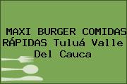 MAXI BURGER COMIDAS RÁPIDAS Tuluá Valle Del Cauca