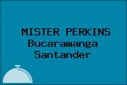 MISTER PERKINS Bucaramanga Santander