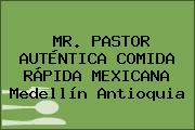 MR. PASTOR AUTÉNTICA COMIDA RÁPIDA MEXICANA Medellín Antioquia