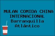 Ver mulan comida china internacional barranquilla atlantico MULAN COMIDA CHINA INTERNACIONAL Barranquilla Atlántico