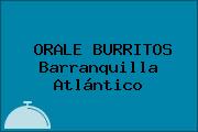 ORALE BURRITOS Barranquilla Atlántico