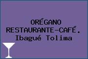 ORÉGANO RESTAURANTE-CAFÉ. Ibagué Tolima