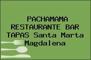 PACHAMAMA RESTAURANTE BAR TAPAS Santa Marta Magdalena