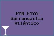 PAN PAYA! Barranquilla Atlántico