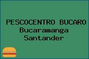 PESCOCENTRO BUCARO Bucaramanga Santander