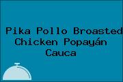 Pika Pollo Broasted Chicken Popayán Cauca