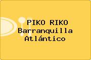 PIKO RIKO Barranquilla Atlántico