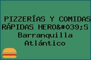 PIZZERÍAS Y COMIDAS RÁPIDAS HERO'S Barranquilla Atlántico