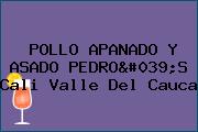 POLLO APANADO Y ASADO PEDRO'S Cali Valle Del Cauca