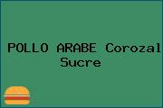 POLLO ARABE Corozal Sucre
