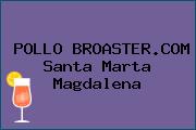 POLLO BROASTER.COM Santa Marta Magdalena