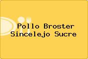 Ver pollo broster sincelejo sucre Pollo Broster Sincelejo Sucre